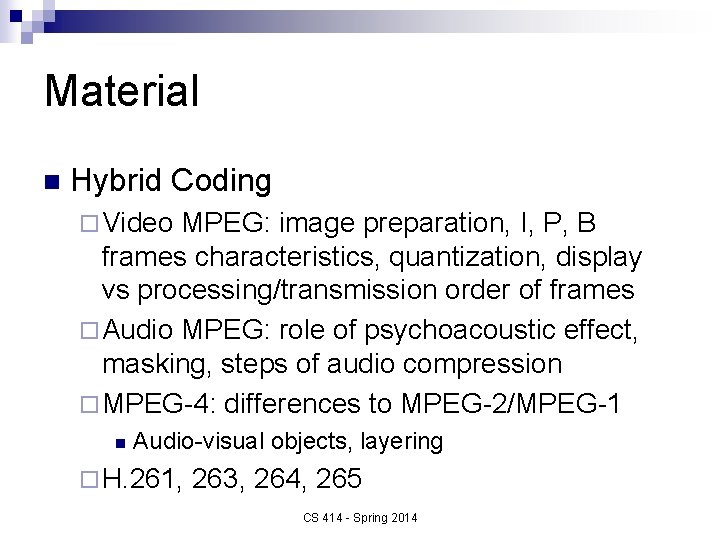 Material n Hybrid Coding ¨ Video MPEG: image preparation, I, P, B frames characteristics,