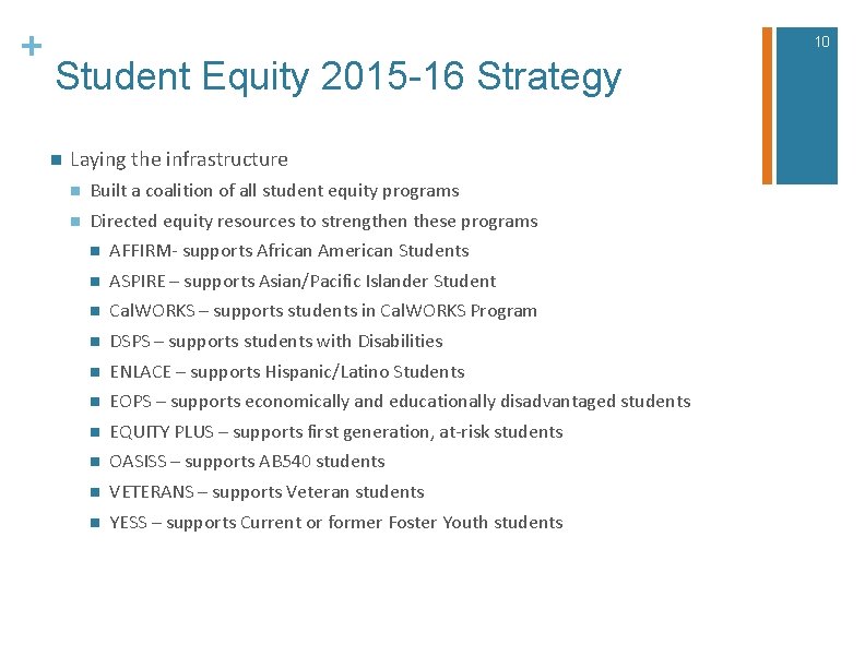 + 10 Student Equity 2015 -16 Strategy n Laying the infrastructure n Built a