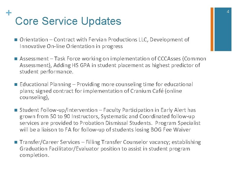 + 4 Core Service Updates n Orientation – Contract with Fervian Productions LLC, Development