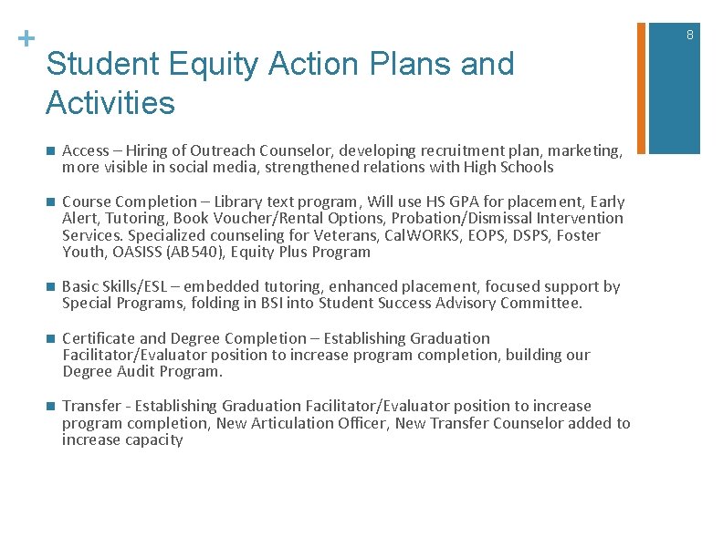 + 8 Student Equity Action Plans and Activities n Access – Hiring of Outreach