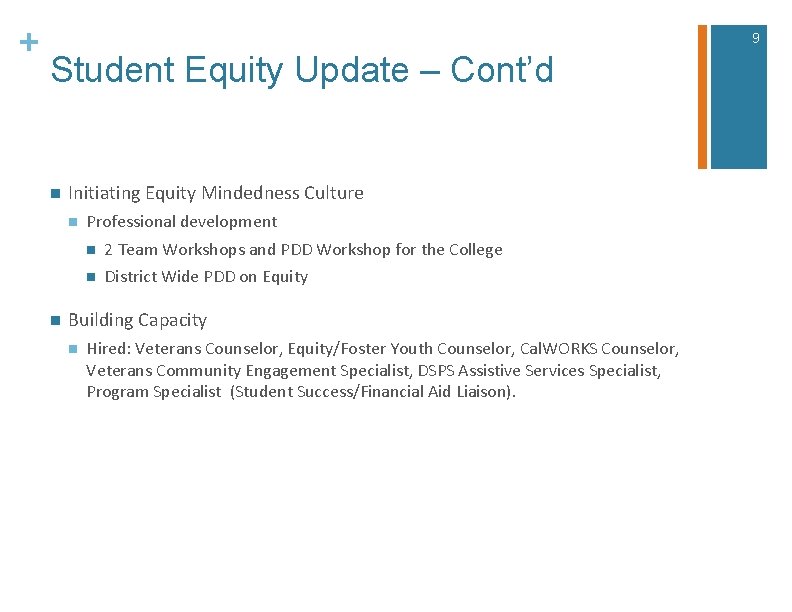 + 9 Student Equity Update – Cont’d n Initiating Equity Mindedness Culture n n
