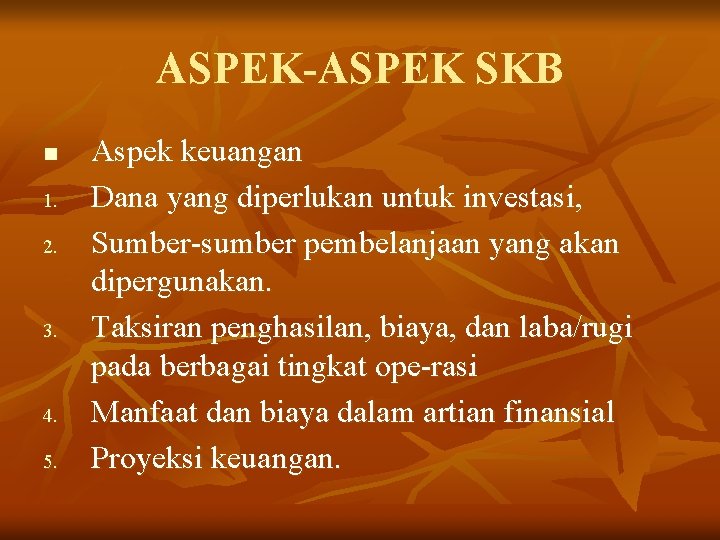 ASPEK-ASPEK SKB n 1. 2. 3. 4. 5. Aspek keuangan Dana yang diperlukan untuk