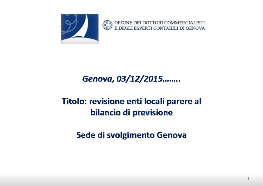 Genova, 03/12/2015……. . Titolo: revisione enti locali parere al bilancio di previsione Sede di