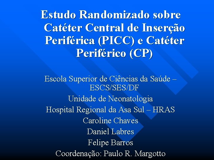 Estudo Randomizado sobre Catéter Central de Inserção Periférica (PICC) e Catéter Periférico (CP) Escola