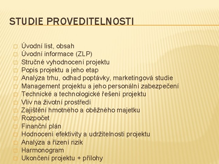 STUDIE PROVEDITELNOSTI � � � � Úvodní list, obsah Úvodní informace (ZLP) Stručné vyhodnocení