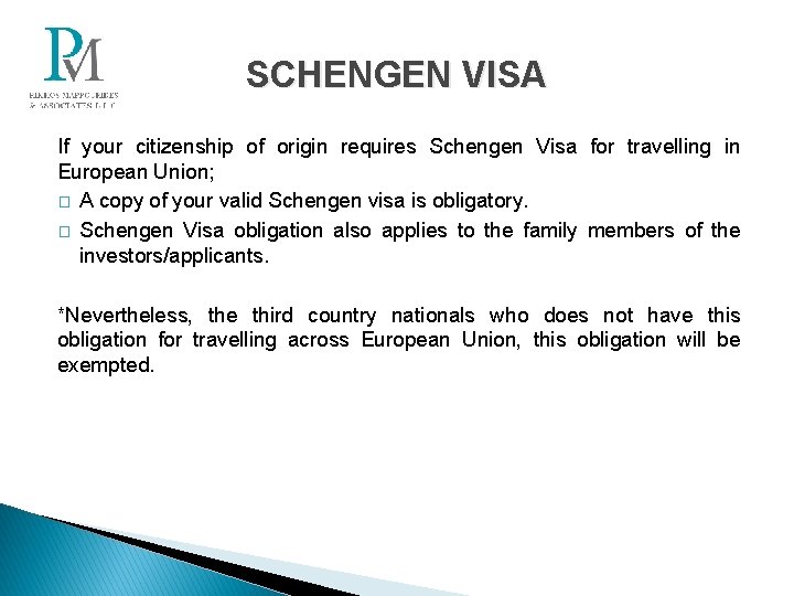 SCHENGEN VISA If your citizenship of origin requires Schengen Visa for travelling in European