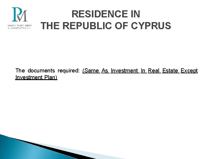 RESIDENCE IN THE REPUBLIC OF CYPRUS The documents required: (Same As Investment In Real