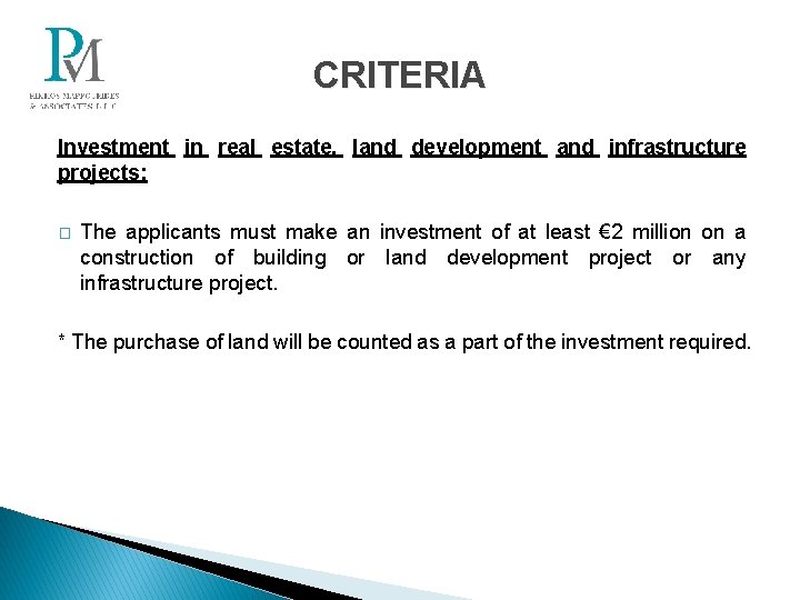 CRITERIA Investment in real estate, land development and infrastructure projects: � The applicants must