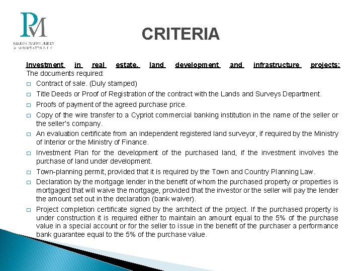 CRITERIA Investment in real estate, land development and infrastructure projects: The documents required: �