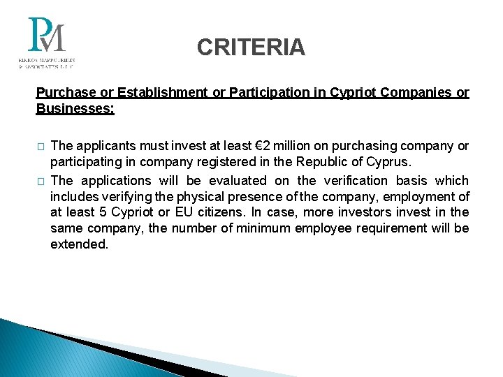 CRITERIA Purchase or Establishment or Participation in Cypriot Companies or Businesses: � � The