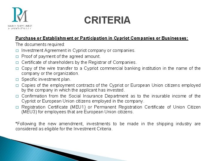 CRITERIA Purchase or Establishment or Participation in Cypriot Companies or Businesses: The documents required:
