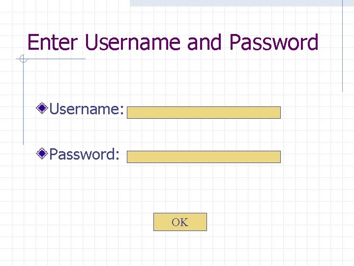 Enter Username and Password Username: Password: OK 