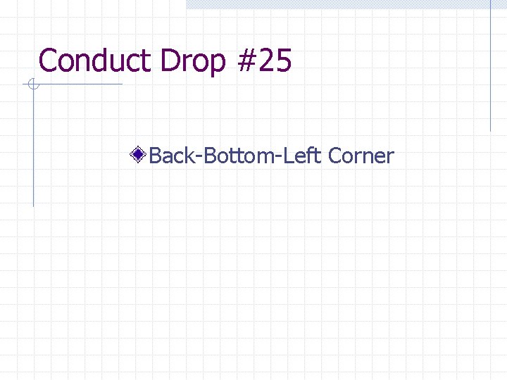 Conduct Drop #25 Back-Bottom-Left Corner 