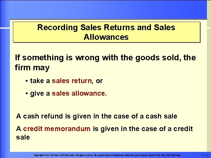 Recording Sales Returns and Sales Allowances If something is wrong with the goods sold,