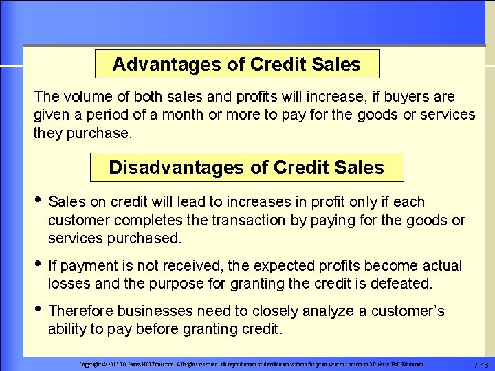 Advantages of Credit Sales The volume of both sales and profits will increase, if