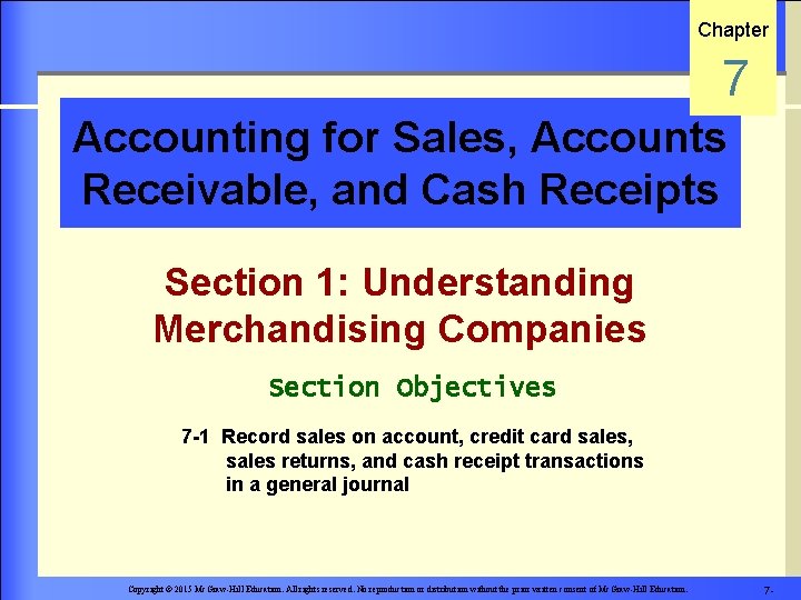 Chapter 7 Accounting for Sales, Accounts Receivable, and Cash Receipts Section 1: Understanding Merchandising