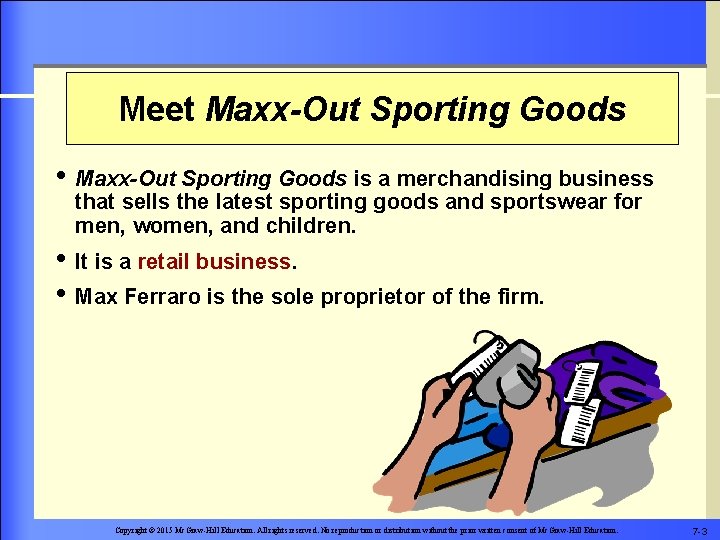 Meet Maxx-Out Sporting Goods • Maxx-Out Sporting Goods is a merchandising business that sells