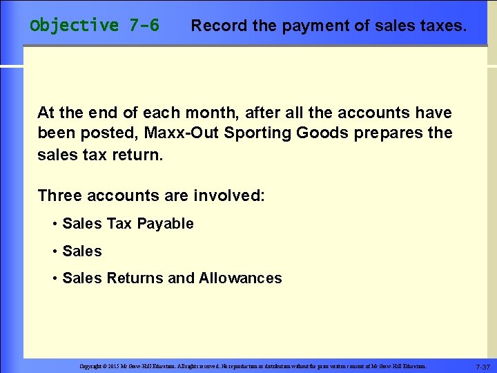 Objective 7 -6 Record the payment of sales taxes. At the end of each