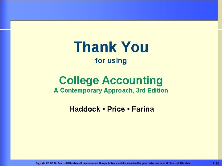 Thank You for using College Accounting A Contemporary Approach, 3 rd Edition Haddock •