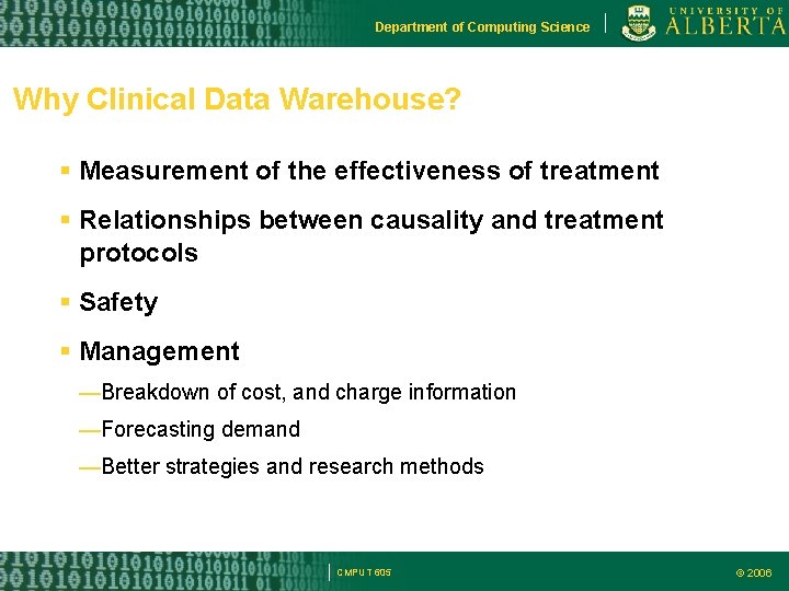 Department of Computing Science Why Clinical Data Warehouse? Measurement of the effectiveness of treatment