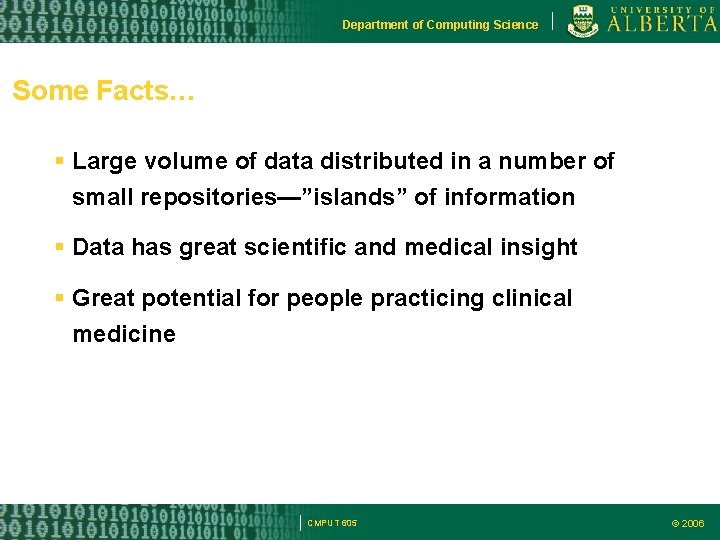 Department of Computing Science Some Facts… Large volume of data distributed in a number