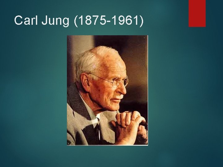 Carl Jung (1875 -1961) 