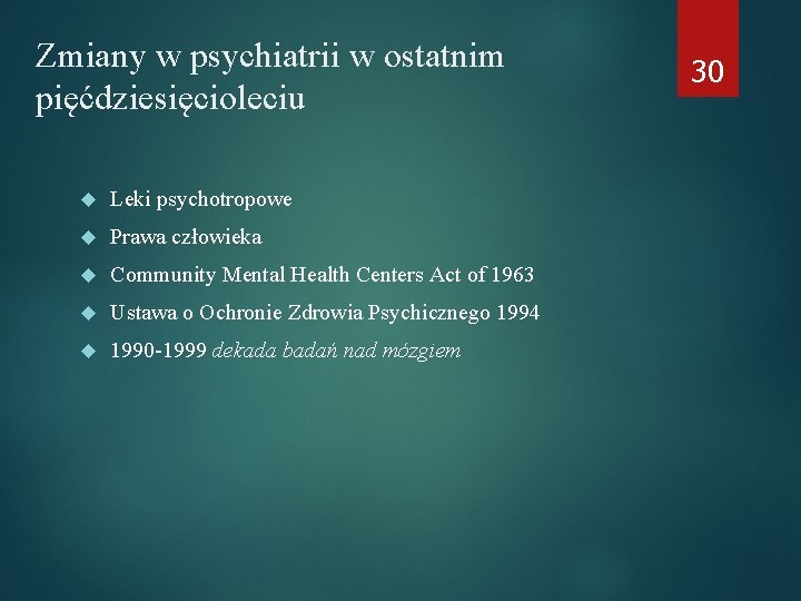 Zmiany w psychiatrii w ostatnim pięćdziesięcioleciu Leki psychotropowe Prawa człowieka Community Mental Health Centers