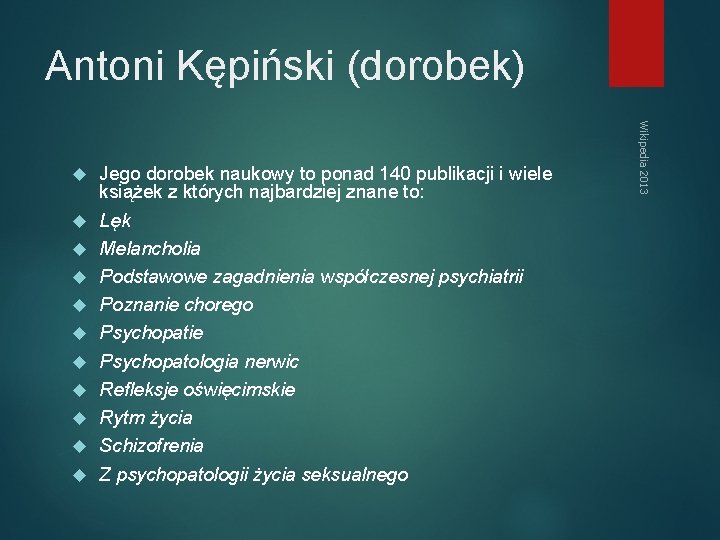 Antoni Kępiński (dorobek) Jego dorobek naukowy to ponad 140 publikacji i wiele książek z