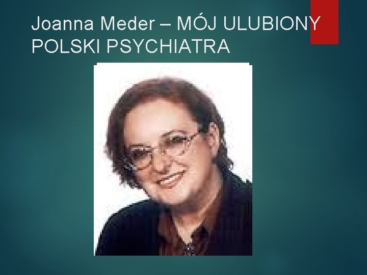 Joanna Meder – MÓJ ULUBIONY POLSKI PSYCHIATRA 