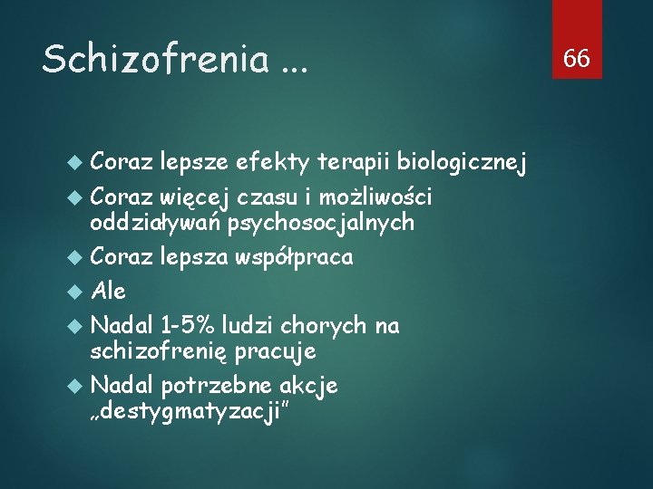 Schizofrenia. . . Coraz lepsze efekty terapii biologicznej Coraz więcej czasu i możliwości oddziaływań