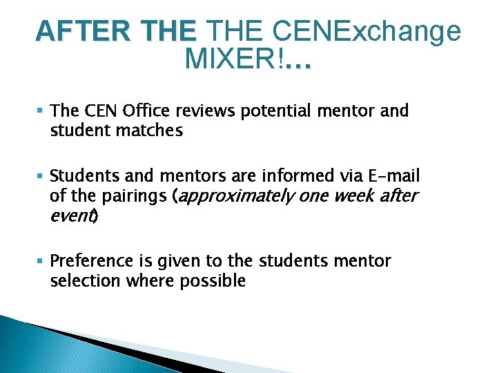 AFTER THE CENExchange MIXER!… § The CEN Office reviews potential mentor and student matches