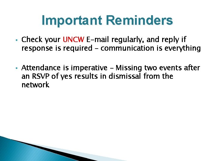 Important Reminders § § Check your UNCW E-mail regularly, and reply if response is