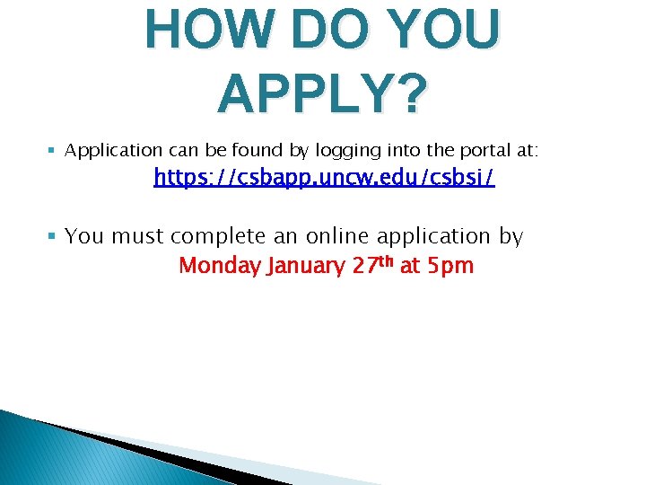 HOW DO YOU APPLY? § Application can be found by logging into the portal