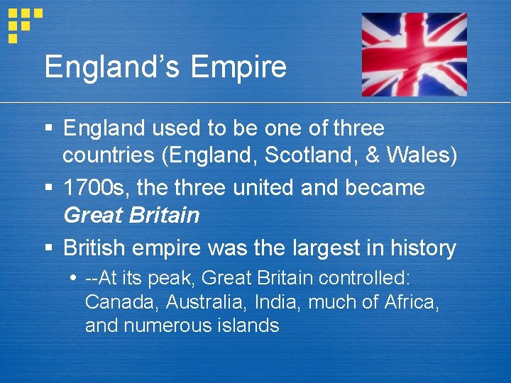 England’s Empire § England used to be one of three countries (England, Scotland, &