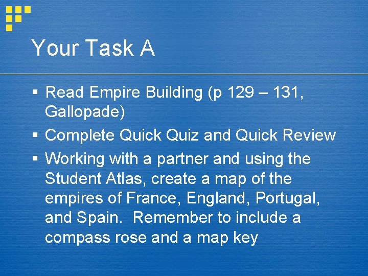 Your Task A § Read Empire Building (p 129 – 131, Gallopade) § Complete