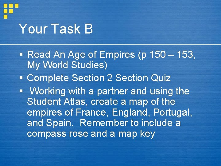 Your Task B § Read An Age of Empires (p 150 – 153, My