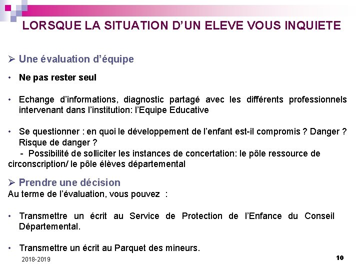 LORSQUE LA SITUATION D’UN ELEVE VOUS INQUIETE Ø Une évaluation d’équipe • Ne pas