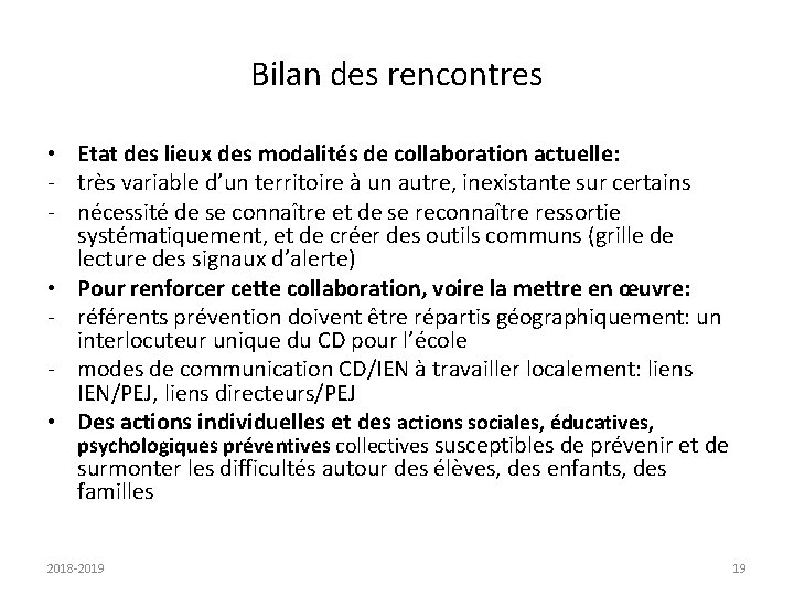 Bilan des rencontres • Etat des lieux des modalités de collaboration actuelle: - très