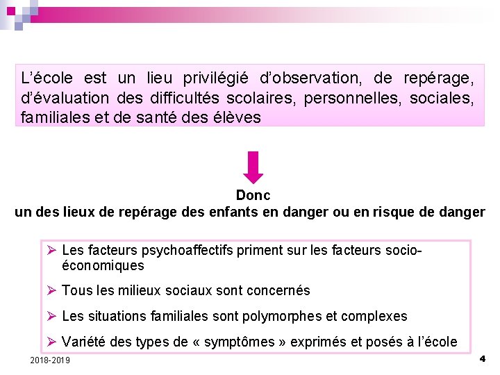 L’école est un lieu privilégié d’observation, de repérage, d’évaluation des difficultés scolaires, personnelles, sociales,