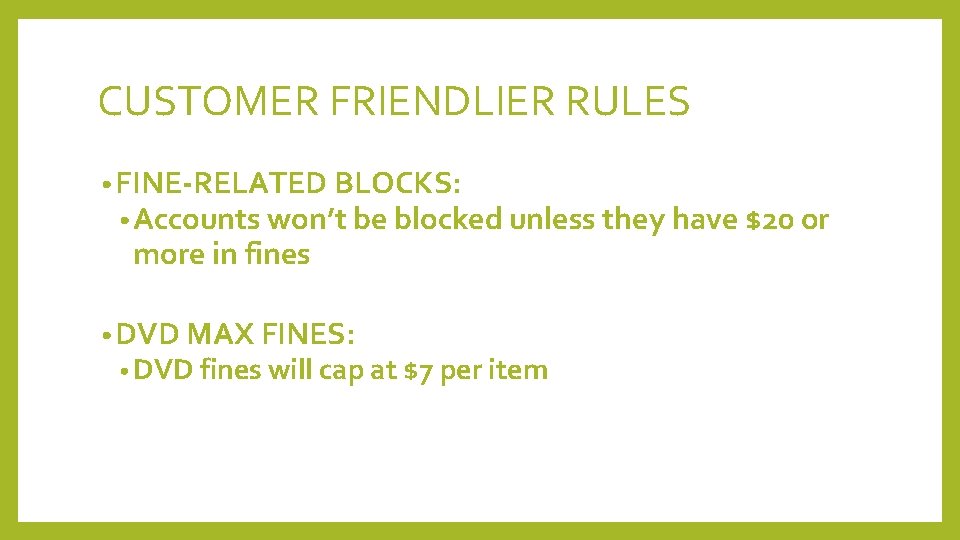 CUSTOMER FRIENDLIER RULES • FINE-RELATED BLOCKS: • Accounts won’t be blocked unless they have