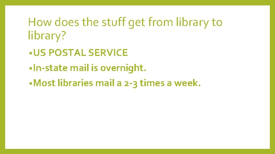 How does the stuff get from library to library? • US POSTAL SERVICE •