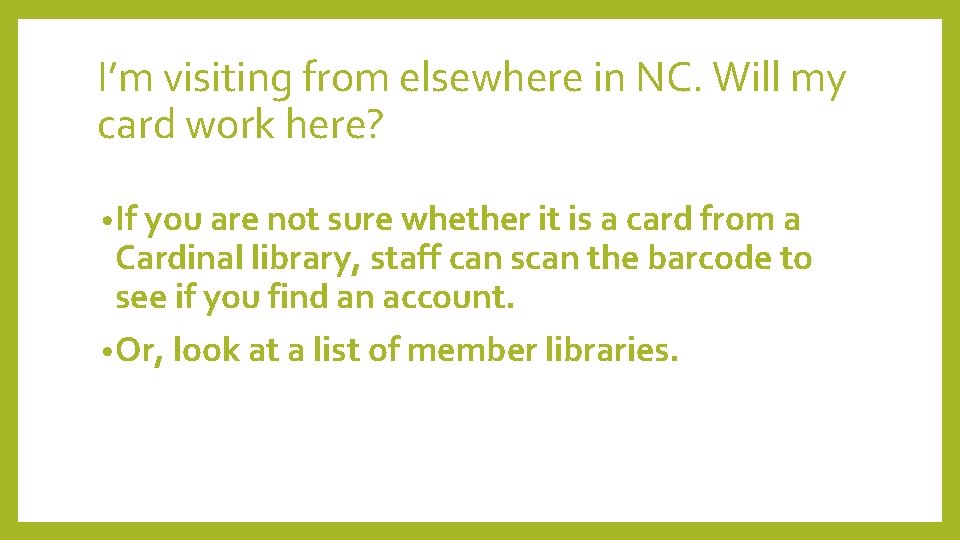I’m visiting from elsewhere in NC. Will my card work here? • If you