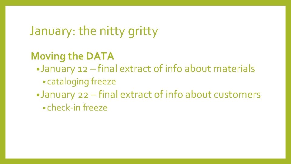 January: the nitty gritty Moving the DATA • January 12 – final extract of