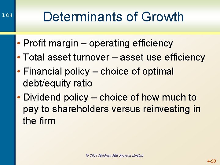 LO 4 Determinants of Growth • Profit margin – operating efficiency • Total asset