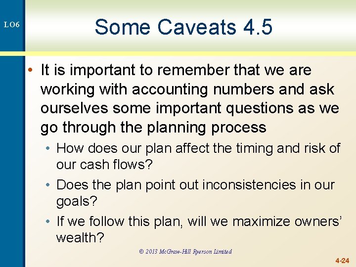 LO 6 Some Caveats 4. 5 • It is important to remember that we