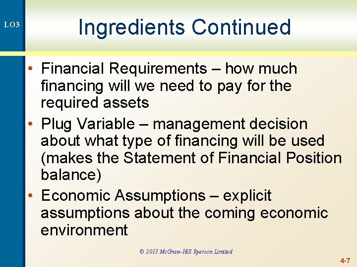 LO 3 Ingredients Continued • Financial Requirements – how much financing will we need