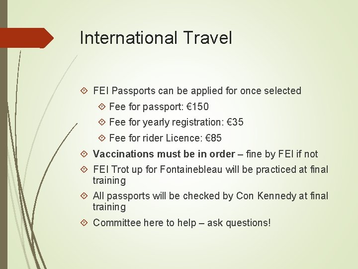 International Travel FEI Passports can be applied for once selected Fee for passport: €