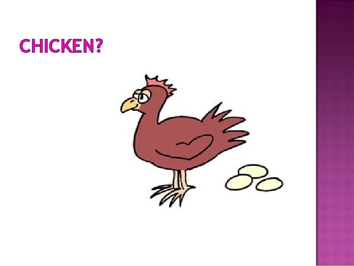 CHICKEN? 