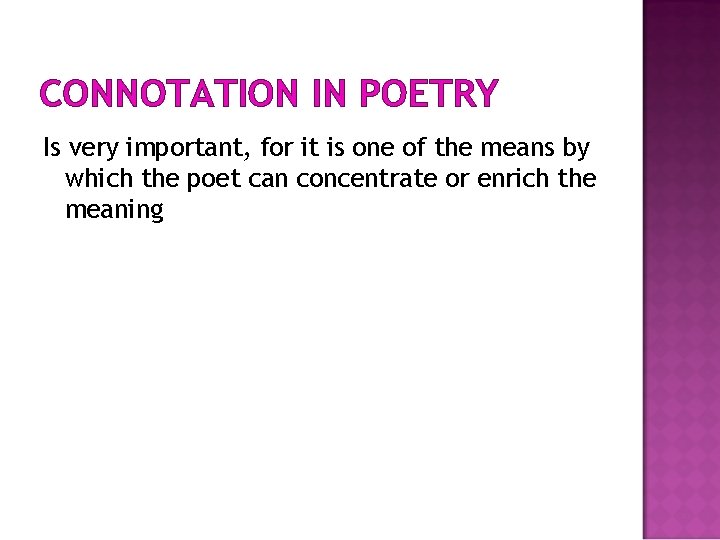 CONNOTATION IN POETRY Is very important, for it is one of the means by