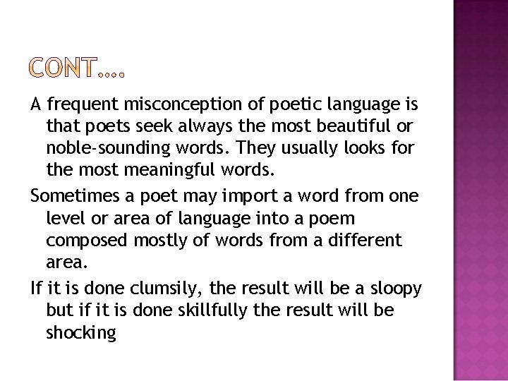 A frequent misconception of poetic language is that poets seek always the most beautiful